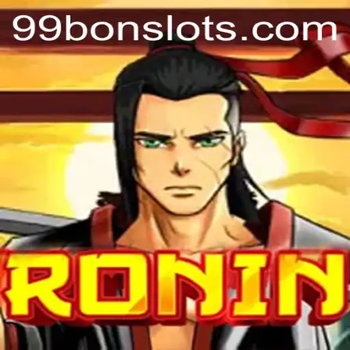 Discovering the World of Ronin: A Unique Gaming Adventure with 99 Bon Slot